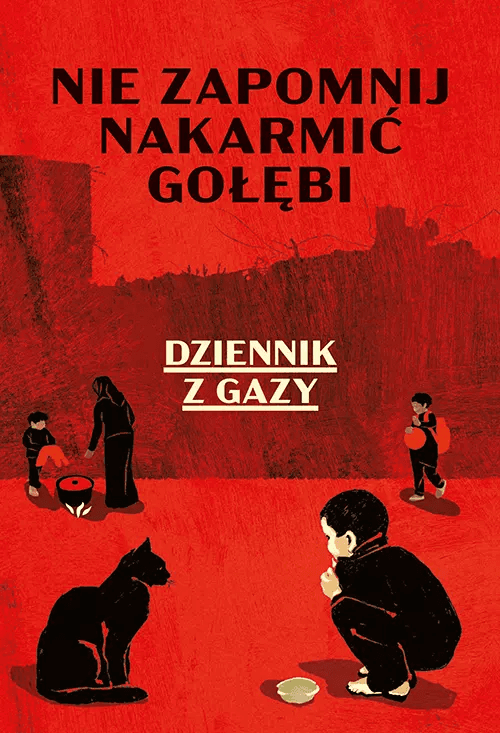 Nie zapomnij nakarmić gołębi. Dziennik z Gazy
