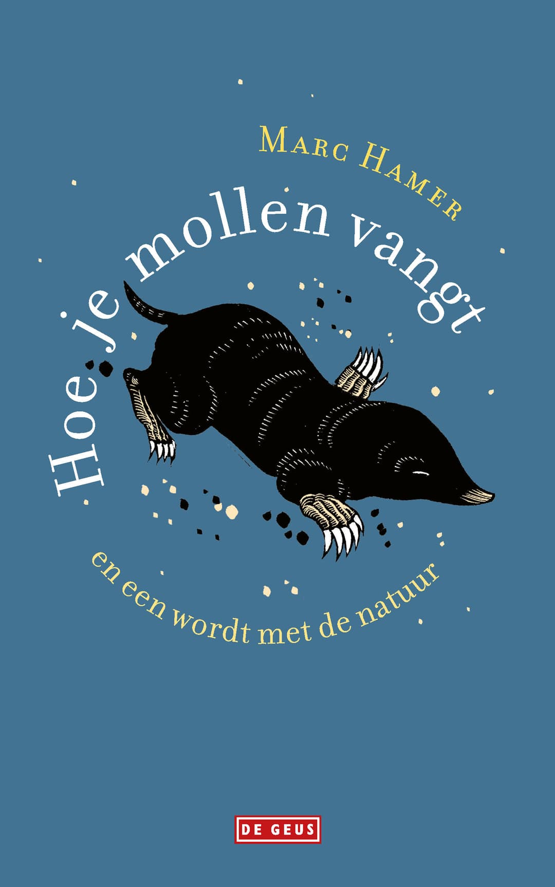Hoe je mollen vangt, en één wordt met de natuur