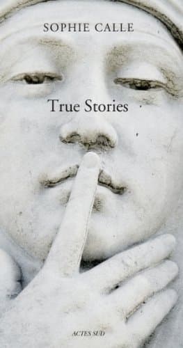 Couverture de Sophie Calle True Stories: True Stories