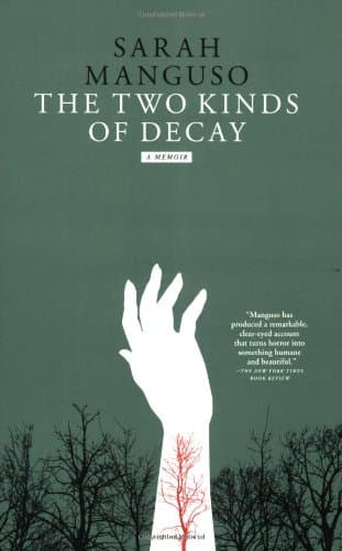 Couverture de The Two Kinds of Decay: A Memoir