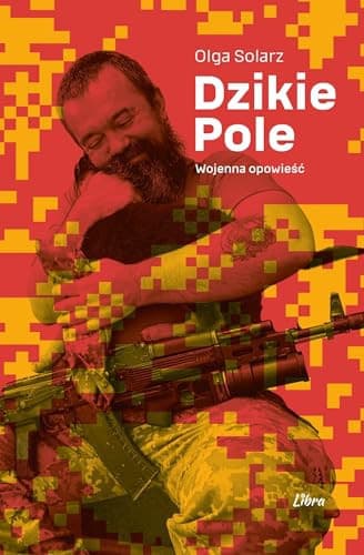 Couverture de Dzikie Pole. Wojenna opowieść