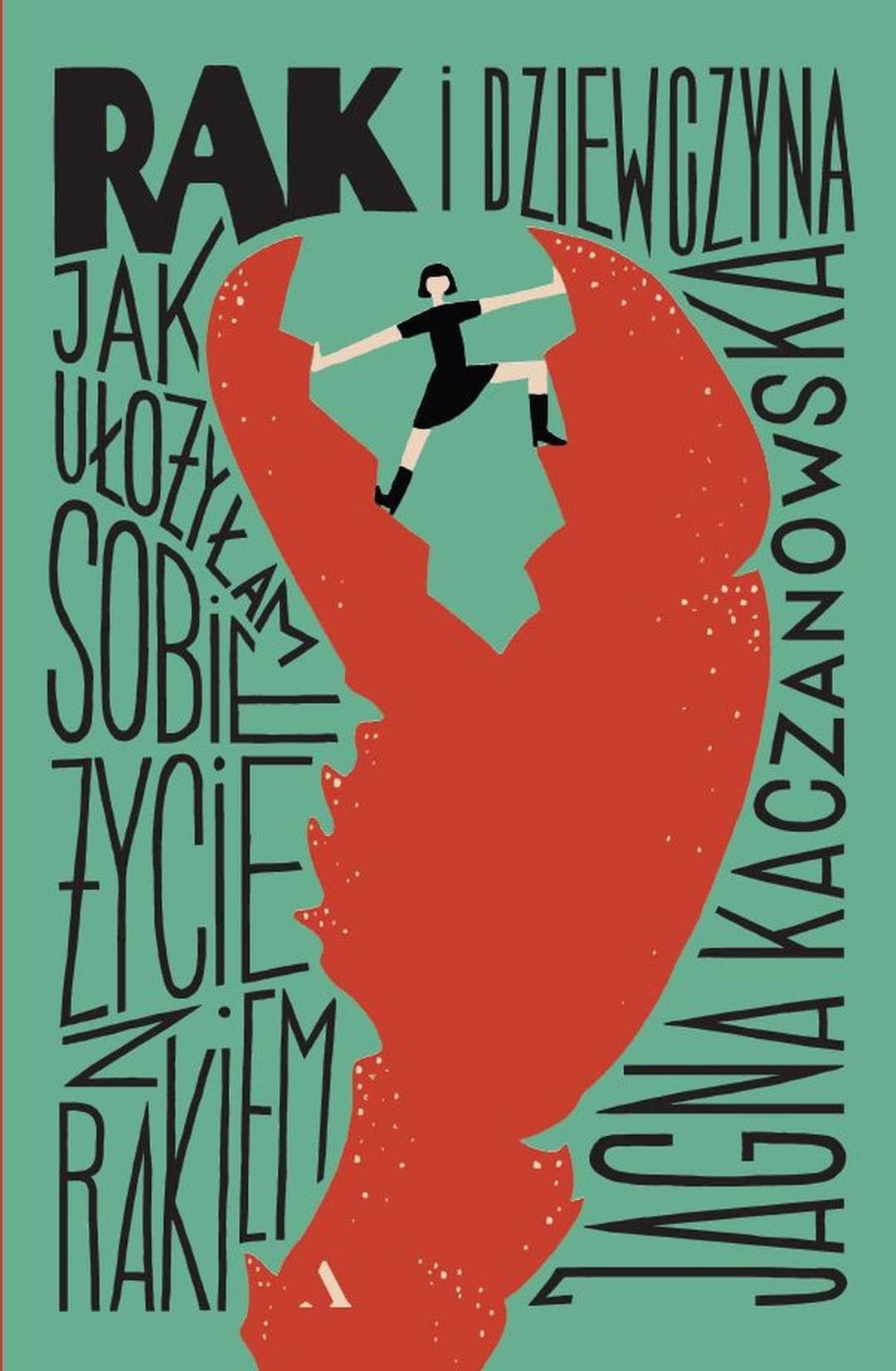 Couverture de Rak i dziewczyna jak ułożyłam sobie życie z rakiem
