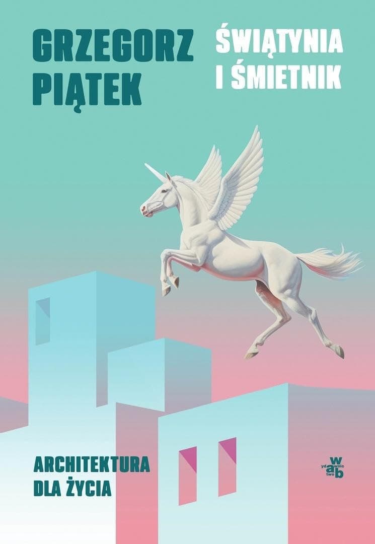 Couverture de Świątynia i śmietnik: Architektura dla życia