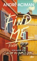 Couverture de Find Me Finde mich Roman | Vom Autor von ›Call Me by Your Name‹