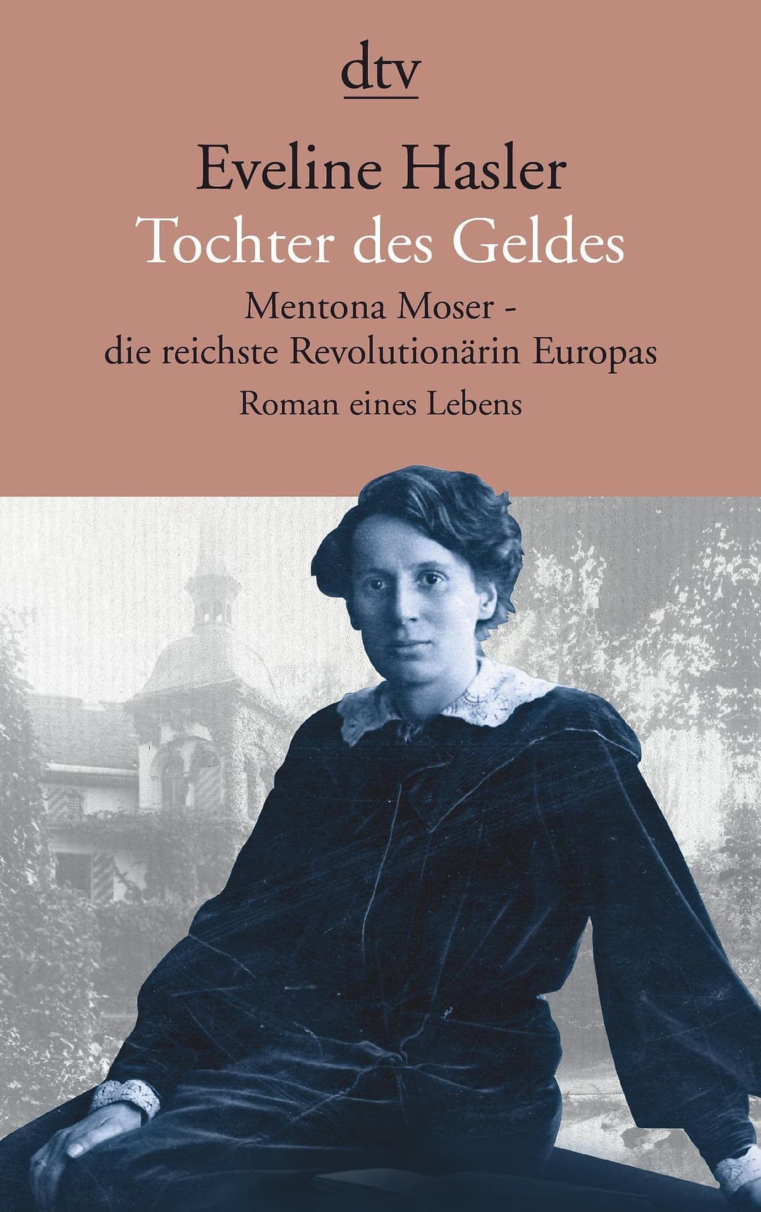 Couverture de Tochter des Geldes Mentona Moser - die reichste Revolutionärin Europas : Roman eines Lebens