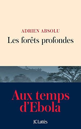 Couverture de Les forêts profondes aux temps d'Ebola