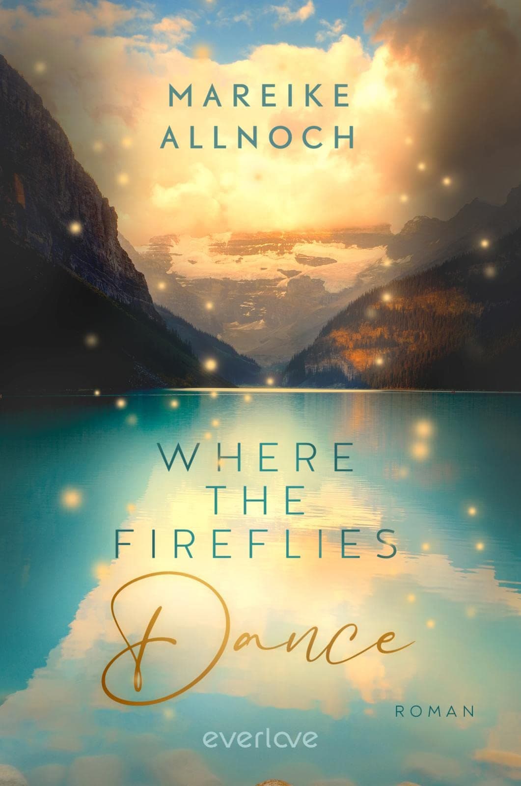 Couverture de Where the Fireflies Dance Roman | New-Adult-Romance über zweite Chancen und die große Liebe vor der faszinierenden Kulisse der kanadischen Rocky Mountains (Nell & Caleb)