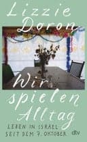 Couverture de Wir spielen Alltag Leben in Israel seit dem 7. Oktober | »Klug und empathisch – ein Buch, in dem die Traumata der israelischen Gesellschaft sichtbar werden.« Sigrid Brinkmann, DLF