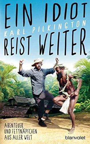 Couverture de Ein Idiot reist weiter Abenteuer und Fettnäpfchen aus aller Welt
