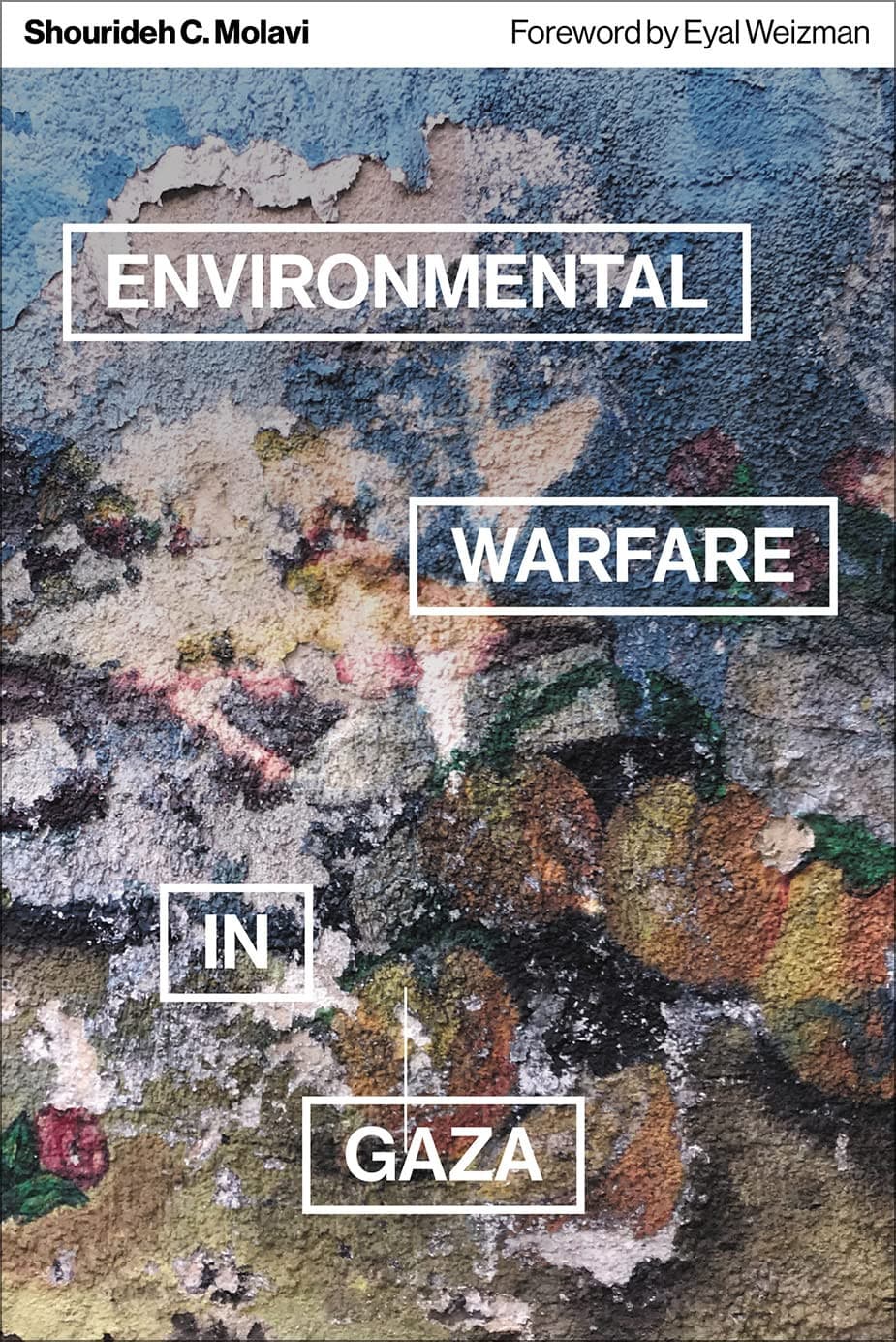 Couverture de Environmental Warfare in Gaza Colonial Violence and New Landscapes of Resistance