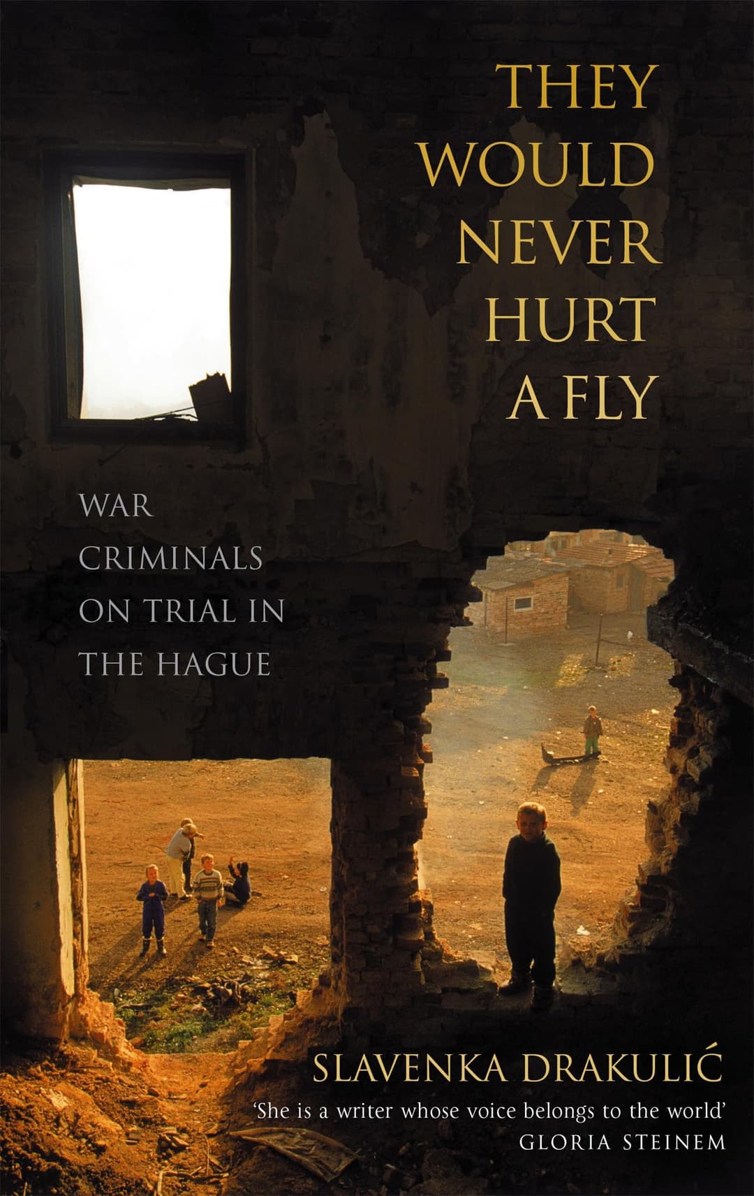Couverture de They Would Never Hurt a Fly War Criminals on Trial in The Hague