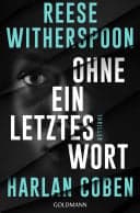 Couverture de Ohne ein letztes Wort Ein meisterhafter Thriller vom internationalen Nr. 1-Bestsellerautor Harlan Coben und Oscarpreisträgerin Reese Witherspoon.