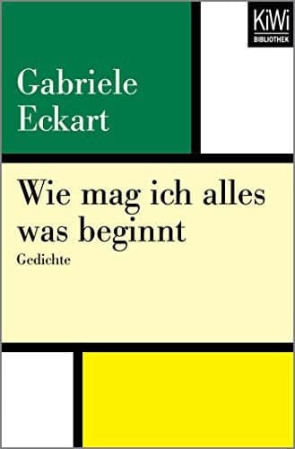 Couverture de Wie mag ich alles was beginnt Gedichte