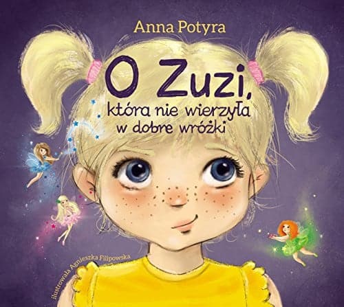 Couverture de O Zuzi, która nie wierzyła w dobre wróżki