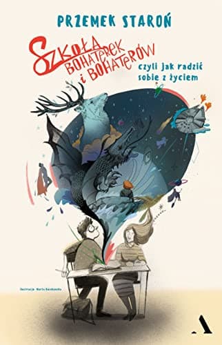 Couverture de Szkoła bohaterek i bohaterów czyli jak radzić sobie z życiem