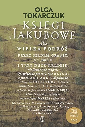 Couverture de Ksie̢gi Jakubowe albo Wielka podróż przez siedem granic, pie̢ć je̢zyków i trzy duże religie, nie licząc tych małych opowiadana przez zmarłych a przez autorke̢ dopełniona metoda̢ koniektury, z wielu rozmaitych ksia̢g zaczerpnie̢ta, a także wspomożona imaginacja̢, która to jest najwie̢kszym naturalnym darem człowieka