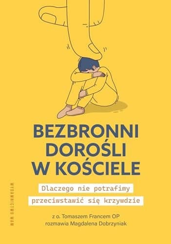 Couverture de Bezbronni dorośli w Kościele dlaczego nie potrafimy przeciwstawić się krzywdzie