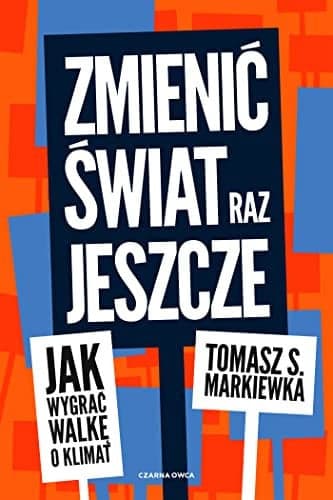 Couverture de Zmienić świat raz jeszcze jak wygrać walkę o klimat