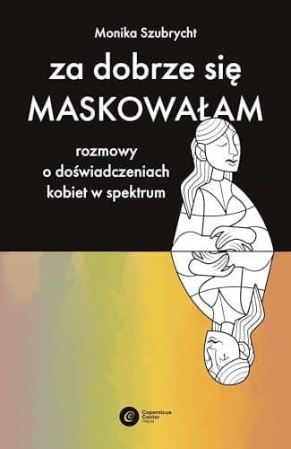 Couverture de Za dobrze się maskowałam. Rozmowy o doświadczeniach kobiet w spektrum autyzmu
