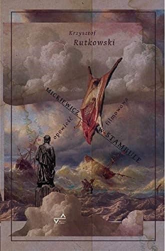 Couverture de Mickiewicz w Stambule opowieść filmowa