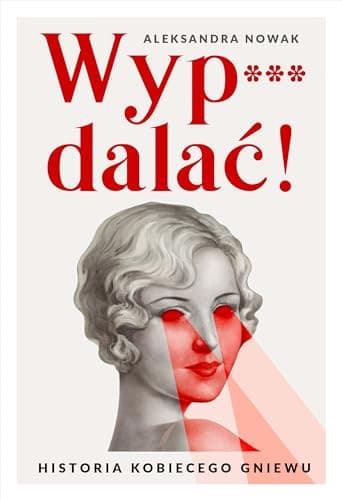 Couverture de Wyp***dalać! historia kobiecego gniewu