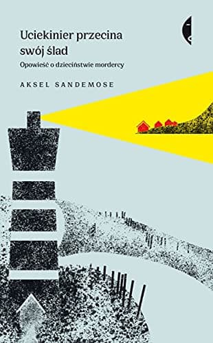 Couverture de Uciekinier przecina swój ślad opowieść o dzieciństwie mordercy