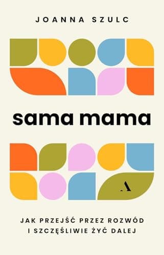 Couverture de Sama mama jak przejść przez rozwód i żyć dalej