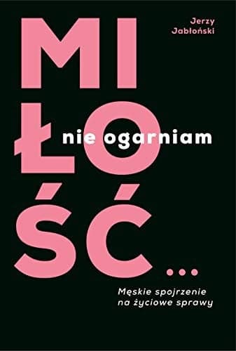 Couverture de Miłość... nie ogarniam męskie spojrzenie na życiowe sprawy
