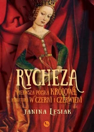 Couverture de Rycheza pierwsza polska królowa : miniatura w czerni i czerwieni