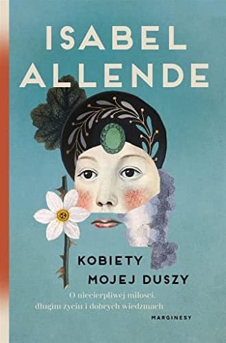 Couverture de Kobiety mojej duszy o niecierpliwej miłości, długim życiu i dobrych wiedźmach