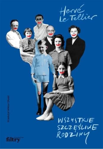 Couverture de Wszystkie szczęśliwe rodziny Hervé Le Tellier ; przełożył Wiktor Dłuski