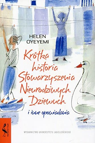 Couverture de Krótka historia Stowarzyszenia Nieurodziwych Dziewuch i inne opowiadania