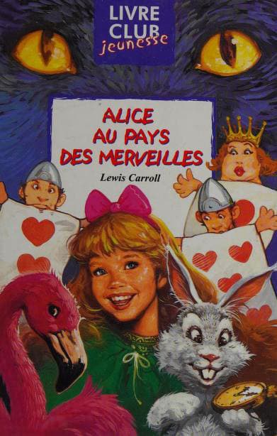 Couverture de Alice au pays des merveilles ; suivi par Ce qu'Alice trouva de l'autre côté du miroir