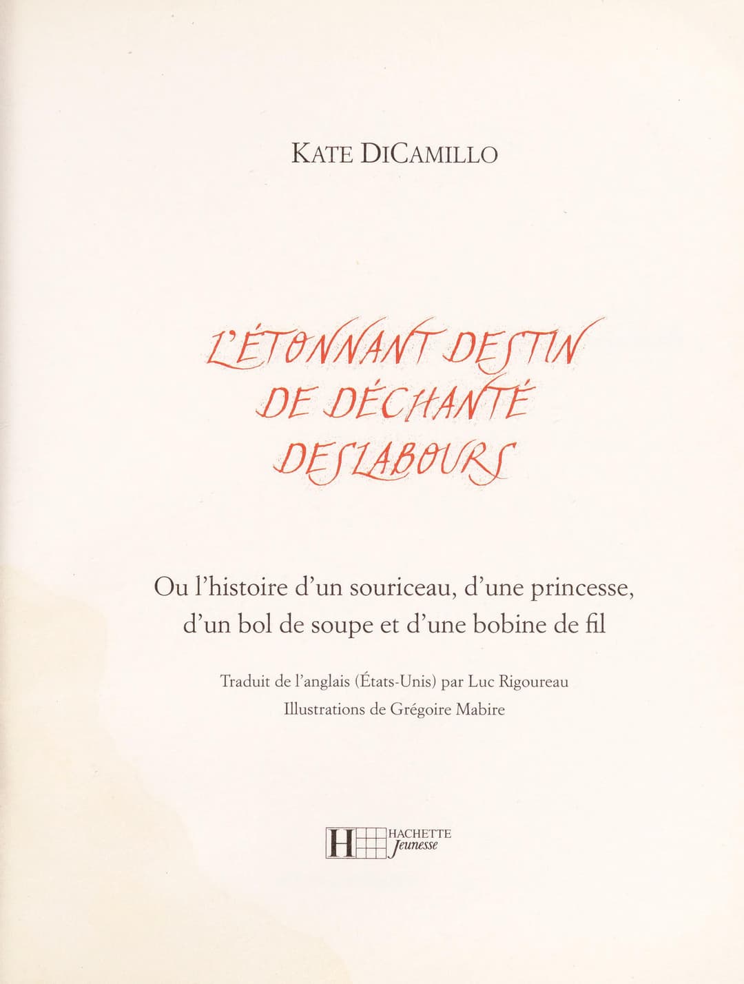 Couverture de L'étonnant destin de Déchanté Deslabours ou L'histoire d'un souriceau, d'une princesse, d'un bol de soupe et d'une bobine de fil